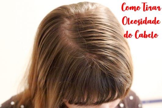 How to Remove Oiliness from Hair – Tips & Super Effective Treatments!